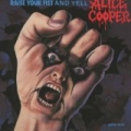 Raise Your Fist And Yell by Alice Cooper