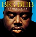 Timeless by Big Bub