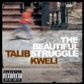 The Beautiful Struggle (Explicit Version) by Talib Kweli