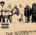 Break You Off [Explicit] by The Roots