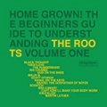 Home Grown! The Beginner's Guide To Understanding The Roots (Vol. 1) [Clean] by The Roots