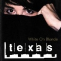 White On Blonde by Texas