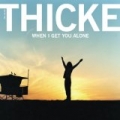 When I Get You Alone by Thicke