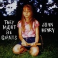 John Henry by They Might Be Giants