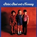 Peter, Paul And Mommy by Paul and Mary Peter