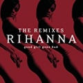Good Girl Gone Bad: The Remixes by Rihanna