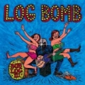 Log Bomb by Bob Log Iii