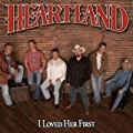 I Loved Her First by The Heartland