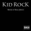 Rock N Roll Jesus [Explicit] by Kid Rock