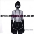 Take That! by Mistress Stephanie and Her Melodic Cat