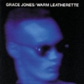 Warm Leatherette by Grace Jones