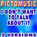 I Don'T Want To Talk About It (Karaoke) - Single by Pictomusic Karaoke