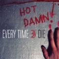 Hot Damn! by Every Time I Die
