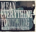 Mean Everything To Nothing by Manchester Orchestra