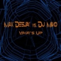 What's Up by Dj Miko Max Dj