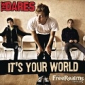 It's Your World by Dares