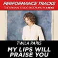 My Lips Will Praise You (Performance Tracks) - EP by Twila Paris
