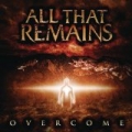 Overcome by All That Remains