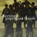 Meeting Of Important People [Explicit] by Meeting of Important People