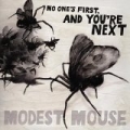No One's First, And You're Next [Explicit] by Modest Mouse