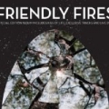 Friendly Fires by Friendly Fires