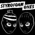 Styrofoam Ones by Styrofoam Ones