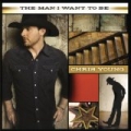 The Man I Want To Be by Chris Young