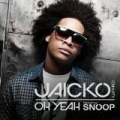 Oh Yeah (Snoop Mix) by Jaicko