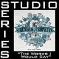 The Words I Would Say [Studio Series Performance Track] by Sidewalk Prophets