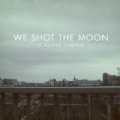 A Silver Lining by We Shot The Moon