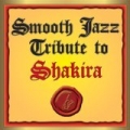 Shakira Smooth Jazz Tribute by Smooth Jazz All Stars