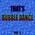 That's Bubble Dance, Vol. 2 by Various Artists