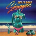Let It Beat (Amazon MP3 Exclusive Version)[Explicit] by Shwayze