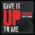 Give It Up To Me by Shakira