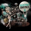 Electro Swing Volume 2 by Compilation Electro Swing Volume 2