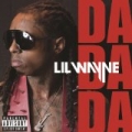 Da Da Da [Explicit] by Lil Wayne