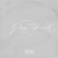 Gray Death - Single by Xiu Xiu