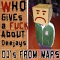 Who Gives A Fuck About Deejays by Djs From Mars