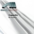 Be my baby by Cappella
