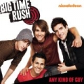 Any Kind Of Guy by Big Time Rush