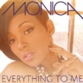 Everything To Me by Monica