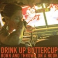 Born And Thrown On A Hook by Drink Up Buttercup