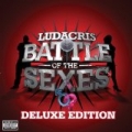 Battle Of The Sexes (Deluxe Edition) [Explicit] by Ludacris