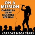 On A Mission (Gabriella Cilmi Karaoke Version) by Karaoke Mega Stars