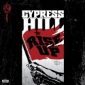 Rise Up [Explicit] by Cypress Hill