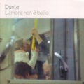 L'amore non è bello by Dente