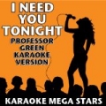 I Need You Tonight (Professor Green Karaoke Version) by Karaoke Mega Stars