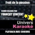 Fruit de la passion (Rendu célèbre par Francky Vincent) [Version karaoké avec choeurs] - Single by Univers Karaoké