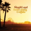 Everything Collide by Sing It Loud
