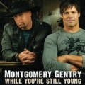 While You're Still Young by Montgomery Gentry